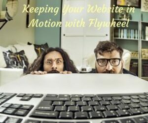 Keeping Your Website in Motion with Flywheel Hosting