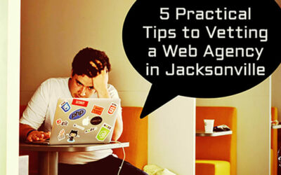 5 Practical Tips to Vetting a Web Agency in Jacksonville