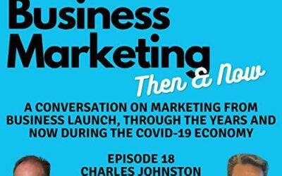 Small Business Marketing Then & Now – Guest Starring Charles Johnston