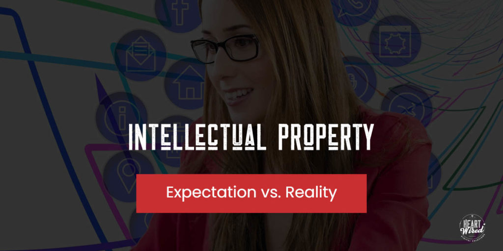 Intellectual Property: Expectation vs. Reality