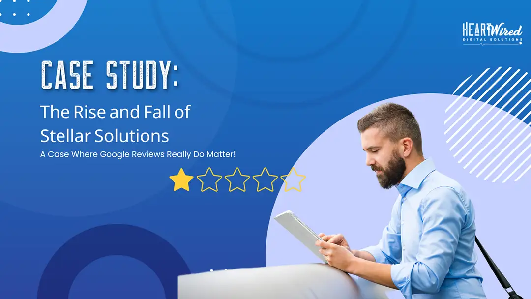 Case Study The Rise and Fall of Stellar Solutions, google reviews matter