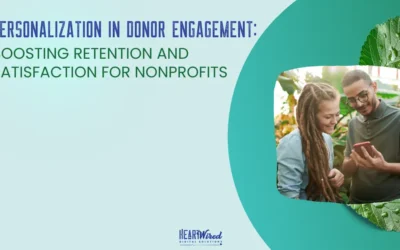 Personalization in Donor Engagement: Boosting Retention and Satisfaction for Nonprofits